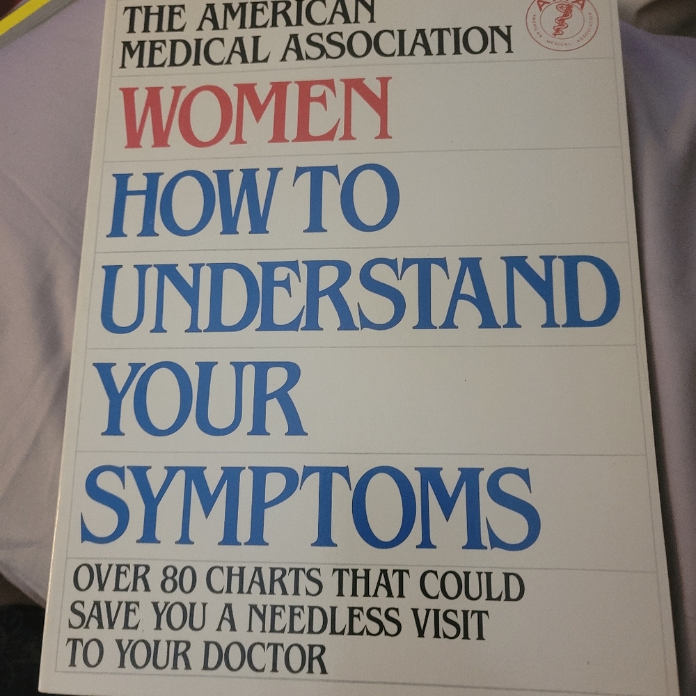 AMERICAN MEDICAL ASSOCIATION- WOMEN- HOW TO UNDERSTAND YOUR SYMPTOMS
